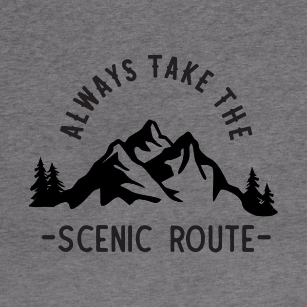 Always Take the Scenic Route Adventure Outdoors by Trapezio